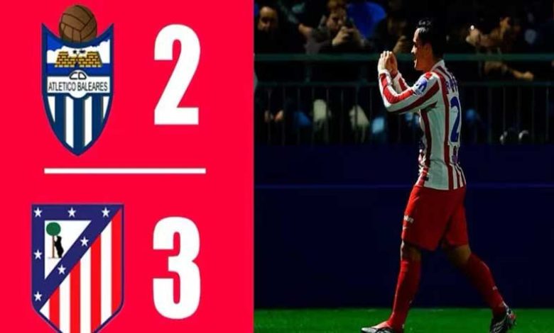 صعود اتلتیکومادرید به یکهشتم نهایی کوپا دل ری با درخشش گریزمان / اتلتیکومادرید , کوپا دل ری , آنتوان گریزمان , اتلتیکو بالیارس , فوتبال اسپانیا